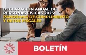 DECLARACIÓN ANUAL DE PERSONAS FÍSICAS 2025: PANORAMA DE CUMPLIMIENTO Y RETOS FISCALES